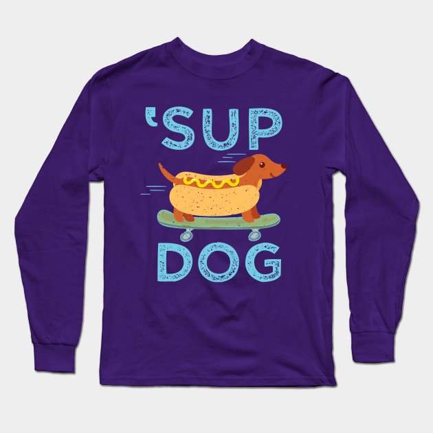 'Sup Dog Long Sleeve T-Shirt by spicoli13